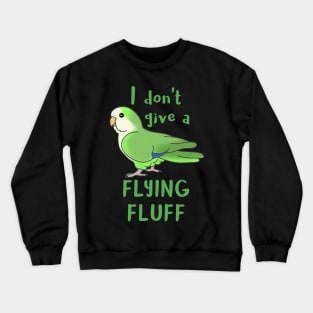 I don't give a flying fluff Green Quaker Crewneck Sweatshirt